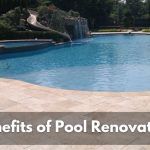 What are the Benefits of Renovating your Swimming Pool?